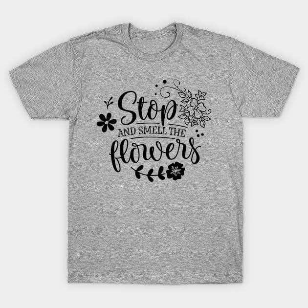 Stop and smell the flowers T-Shirt by Picos